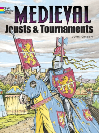 Medieval Jousts and Tournaments - John Green