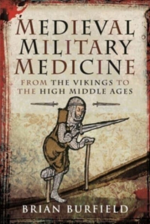 Medieval Military Medicine - Brian Burfield