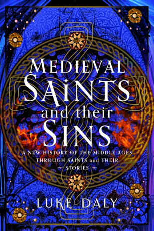 Medieval Saints and their Sins - Luke Daly