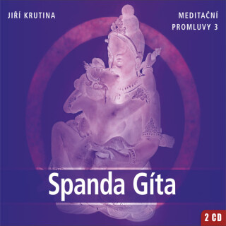 Meditační promluvy 3 - Spanda Gíta - 