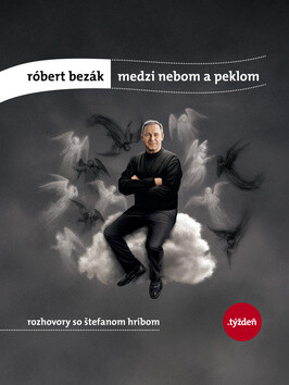 Medzi nebom a peklom - Štefan Hríb,Róbert Bezák