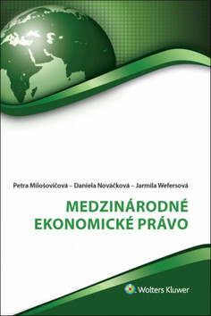 Medzinárodné ekonomické právo - Daniela Nováčková,Petra Milošovičová,Jarmila Wefersová