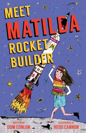 Meet Matilda Rocket Builder - Dom Conlon