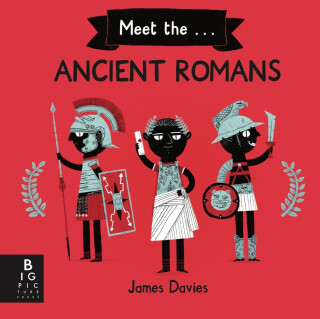 Meet the Ancient Romans - James Davies