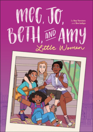 Meg, Jo, Beth, and Amy: A Graphic Novel - Bre Indigo,Rey Terciero
