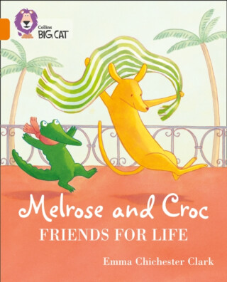 Melrose and Croc Friends For Life - Emma Chichester Clarková