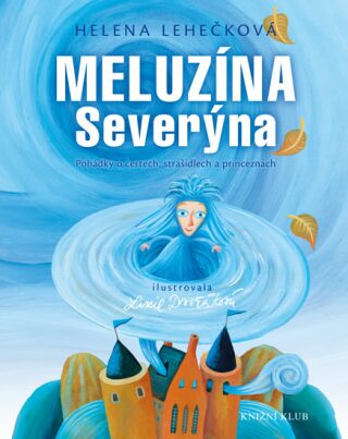 Meluzína Severýna - Pohádky o čertech, strašidlech a princeznách - Helena Lehečková