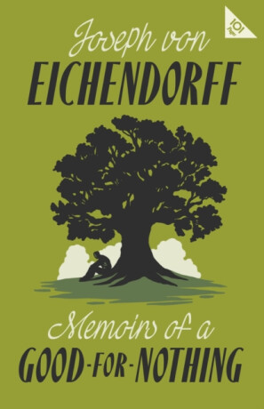 Memoirs of a Good-for-Nothing - Joseph Freiherr von Eichendorff