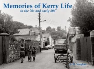 Memories of Kerry Life in the 70s and early 80s - A. H. Vaughan