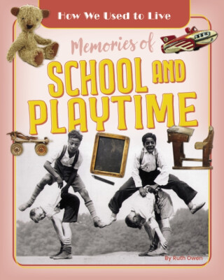 Memories of School and Playtime - Ruth Owen