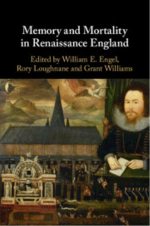 Memory and Mortality in Renaissance England - 