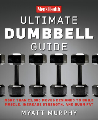 Men's Health Ultimate Dumbbell Guide - Myatt Murphy,Editors of Men's Health Magazi