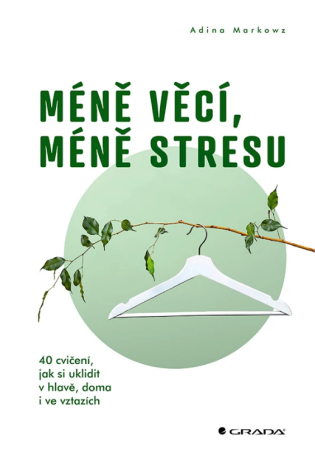 Méně věcí, méně stresu - Markowz Adina