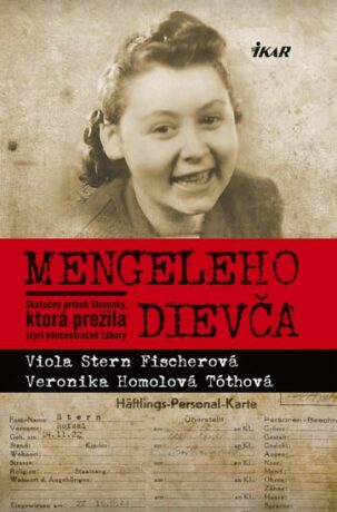 Mengeleho dievča - Viola Stern Fischerová,Veronika Homolová Tóthová