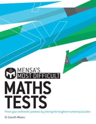 Mensa's Most Difficult Maths Tests - Dr. Gareth Moore,Mensa Ltd