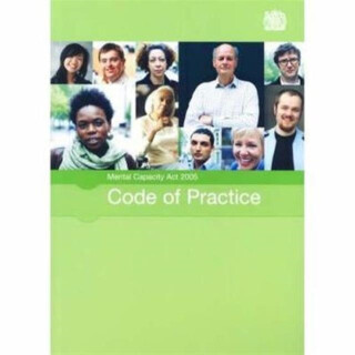 Mental Capacity Act 2005 code of practice: [2007 final edition] - Department for Constitutional Affairs