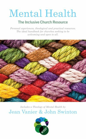 Mental Health: The Inclusive Church Resource - Jean Vanier,John Swinton