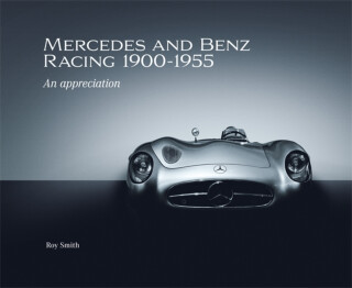 Mercedes and Benz Racing 1900-1955 - Roy P Smith