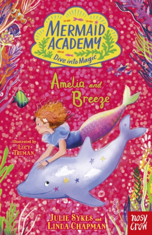 Mermaid Academy: Amelia and Breeze - Julie Sykesová
