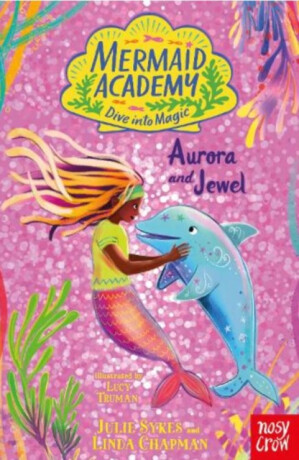Mermaid Academy: Aurora and Jewel - Linda Chapmanová,Julie Sykesová