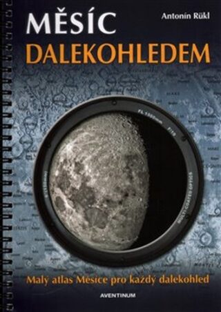 Měsíc dalekohledem -  Malý atlas měsíce pro každý dalekohled - Antonín Rükl