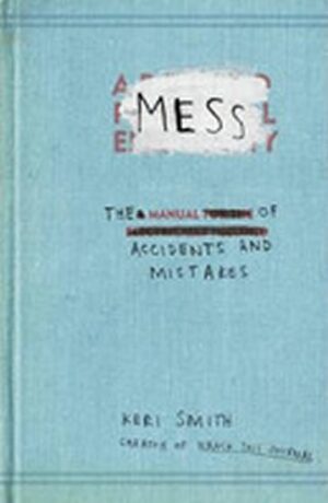 Mess - The Manual of Accidents and Mistakes - Keri Smithová
