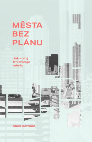 Města bez plánu - Alain Bertaud