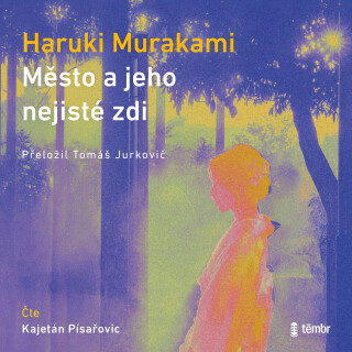 Město a jeho nejisté zdi - Haruki Murakami