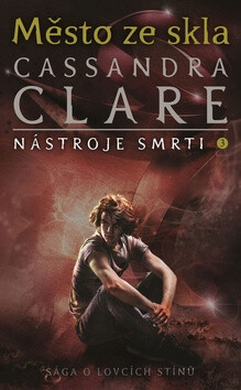 Město ze skla - Nástroje smrti 3 (Defekt) - Cassandra Clare