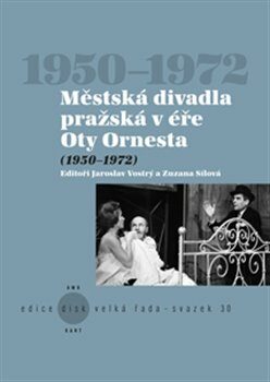 Městská divadla pražská v éře Oty Ornesta - Jaroslav Vostrý,Zuzana Sílová