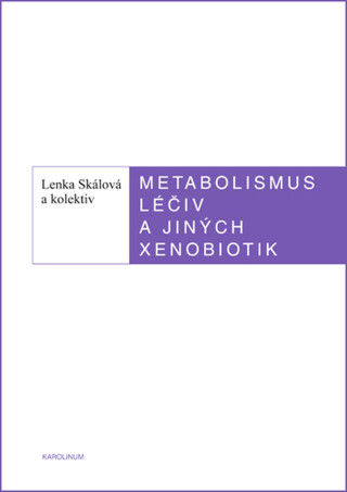 Metabolismus léčiv a jiných xenobiotik - Lenka Skálová