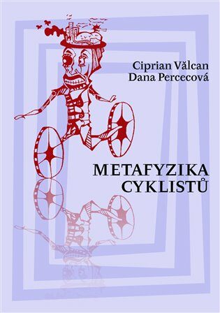Metafyzika cyklistů - Dana Percecová,Ciprian Valcan