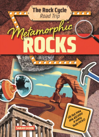 Metamorphic Rocks - Sarah Eason