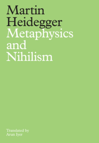 Metaphysics and Nihilism - Martin Heidegger