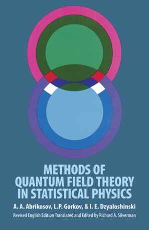Methods of Quantum Field Theory in Statistical Physics - A. A. Abrikosov,L. P. Gorkov,I. E. Dzyaloshinski