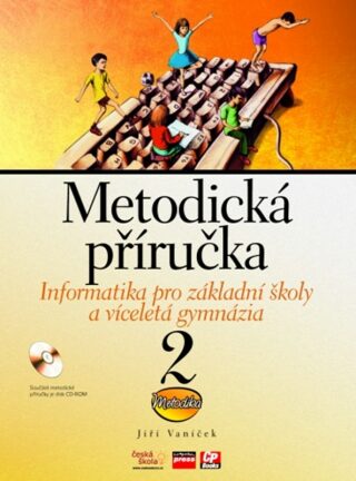 Informatika pro základní školy a víceletá gymnázia 2 Metodická příručka + CD-ROM - Petr Řezníček,Jiří Vaníček