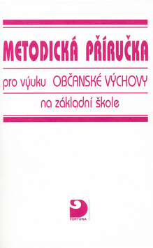 Metodická příručka pro výuku Občanské Výchovy na základní škole - Danuše Hořejšová