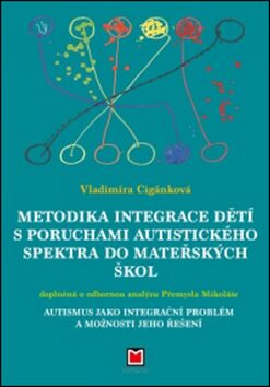 Metodika integrace dětí s poruchami autistického spektra do mateřských škol - Vladimíra Cigánková