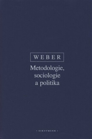 Metodologie, sociologie a politika - Max Weber