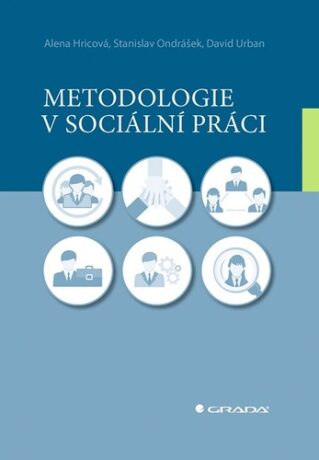 Metodologie v sociální práci - David Urban,Alena Hricová,Stanislav Ondrášek