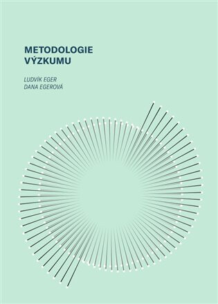 Metodologie výzkumu - Ludvík Eger,Dana Egerová