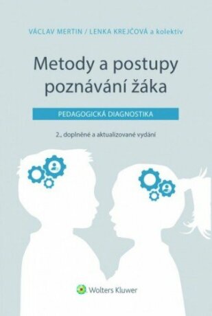 Metody a postupy poznávání žáka: pedagogická diagnostika, 2., doplněné a aktualizované vydání - Lenka Krejčová,Václav Mertin