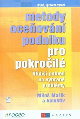 Metody oceňování podniku pro pokročilé. Hlubší pohled na vybrané problémy - kolektiv autorů,Miloš Mařík