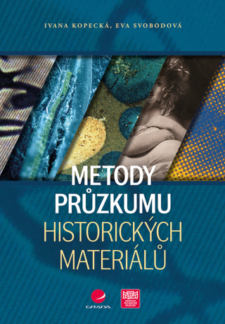 Metody průzkumu historických materiálů - Eva Svobodová,Ivana Kopecká