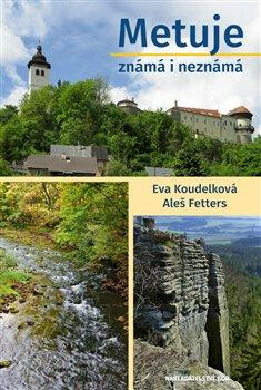 Metuje známá i neznámá - Eva Koudelková,Aleš Fetters