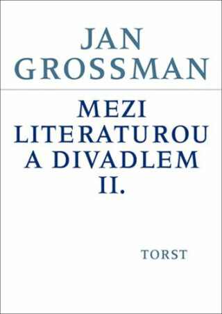 Mezi literaturou a divadlem II. - Jan Grossman,Petr Šrámek