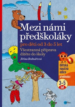 Mezi námi předškoláky pro děti od 3 do 5 let - Jiřina Bednářová
