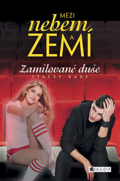 Mezi nebem a zemí Zamilované duše - Stacey Kade