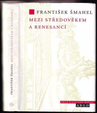 Mezi středověkem a renesancí - František Šmahel