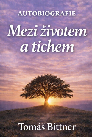Mezi životem a tichem - Tomáš Bittner